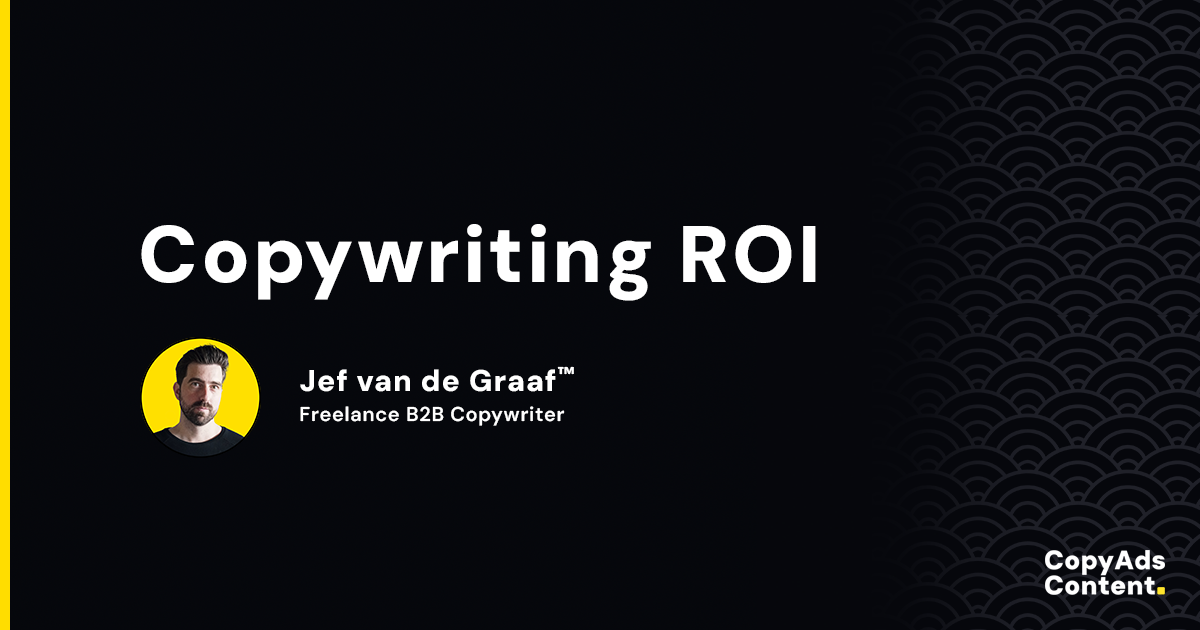 Copywriting ROI by Jef van de Graaf